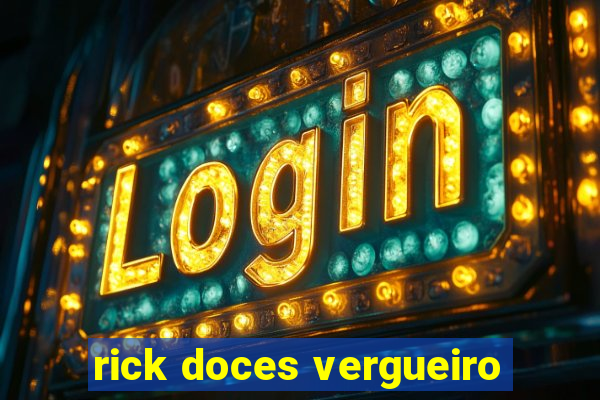 rick doces vergueiro